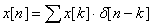 x[n] = Σx[k]·δ[n-k]